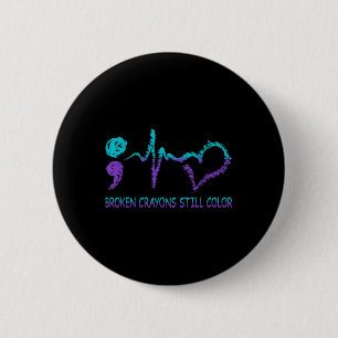 Broken Crayons Still Colour Suicide Prevention Men 6 Cm Round Badge