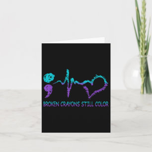 Broken Crayons Still Colour Suicide Prevention Men Card
