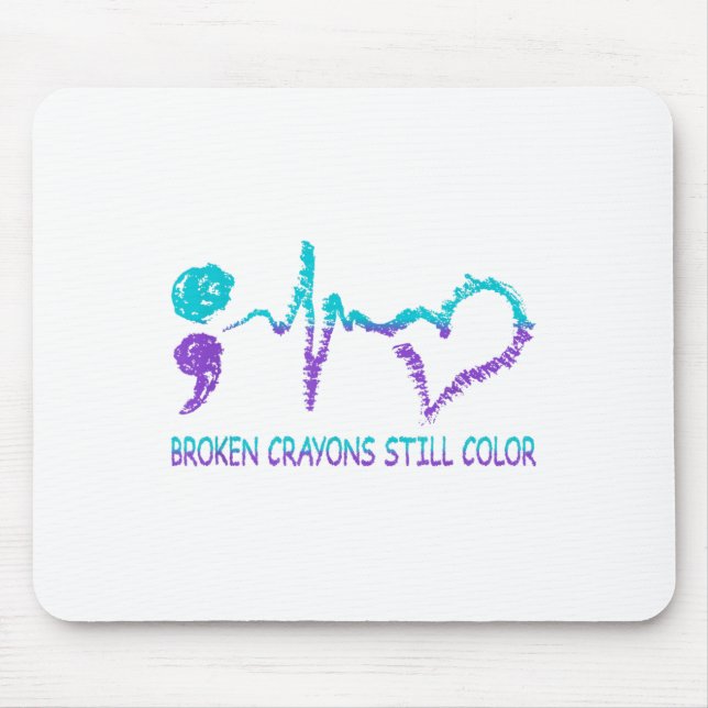Broken Crayons Still Colour Suicide Prevention Men Mouse Pad (Front)