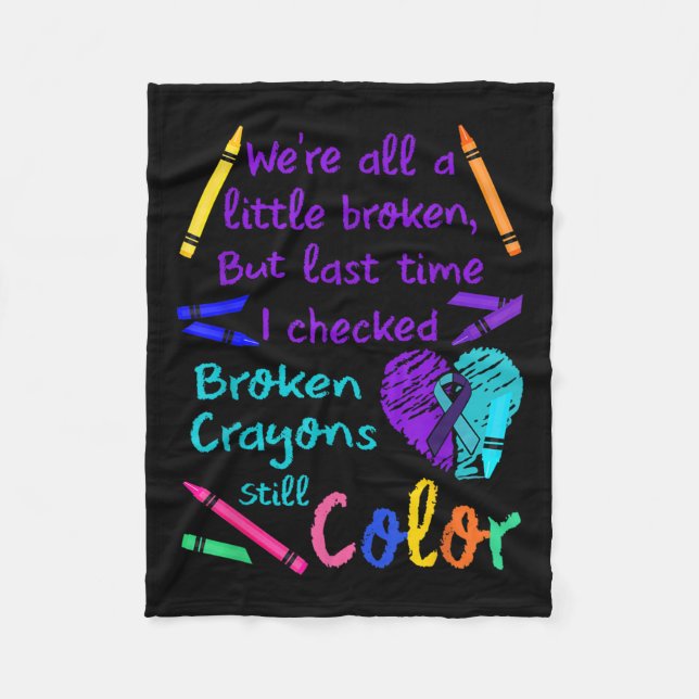 Broken Crayons Still Colour Tee Suicide Prevention Fleece Blanket (Front)