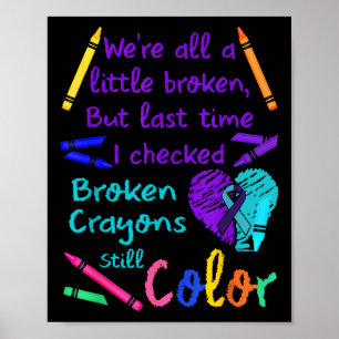Broken Crayons Still Colour Tee Suicide Prevention Poster