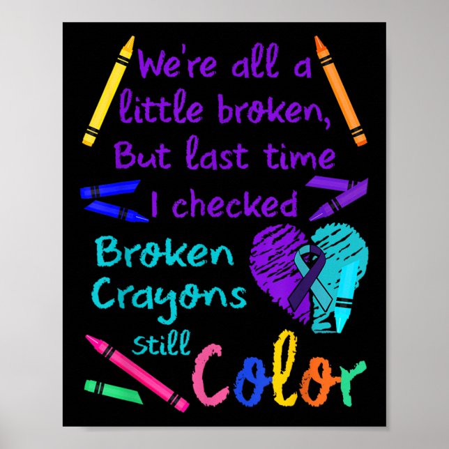 Broken Crayons Still Colour Tee Suicide Prevention Poster (Front)
