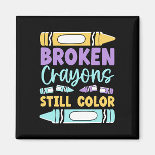 Broken Crayons Still Have Color Mental Health Awar Magnet