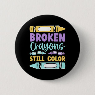 Broken Crayons Still Have Colour Mental Health Awa 6 Cm Round Badge