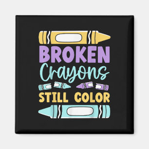 Broken Crayons Still Have Colour Mental Health Awa Magnet