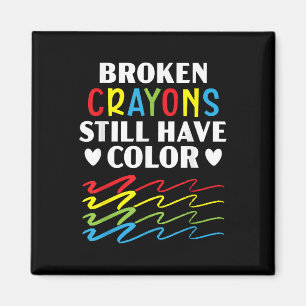 Broken Crayons Still Have Colour Mental Health Awa Magnet