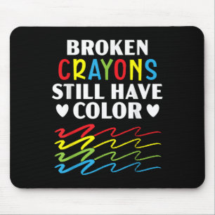 Broken Crayons Still Have Colour Mental Health Awa Mouse Pad