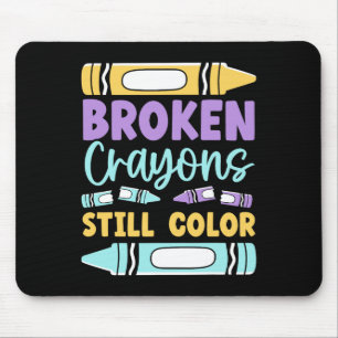 Broken Crayons Still Have Colour Mental Health Awa Mouse Pad