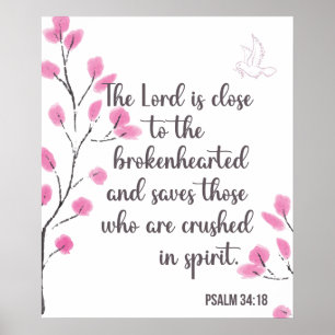 Broken Hearted and Crushed in Spirit Psalm 34:18 Poster