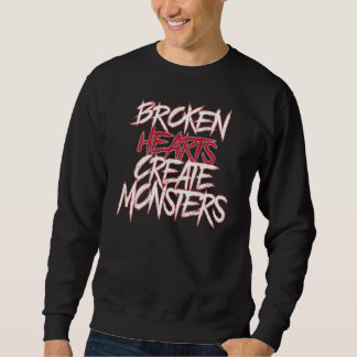 Broken Hearts Creat Monster  Men Dad Saying on bac Sweatshirt