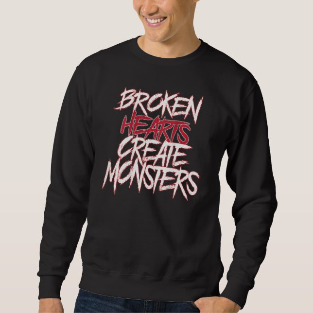 Broken Hearts Creat Monster  Men Dad Saying on bac Sweatshirt (Front)