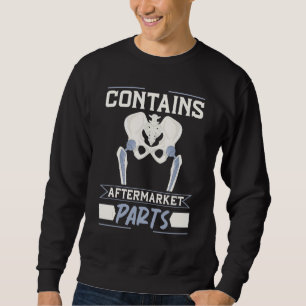 Broken Hip Replacement Surgery Recovery Sweatshirt