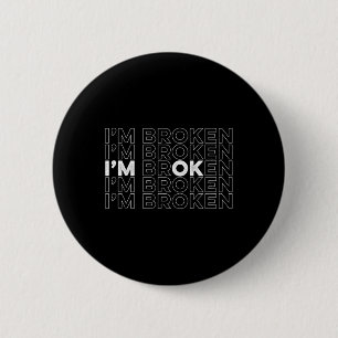 Broken I'm Ok Mental Health Awareness 6 Cm Round Badge