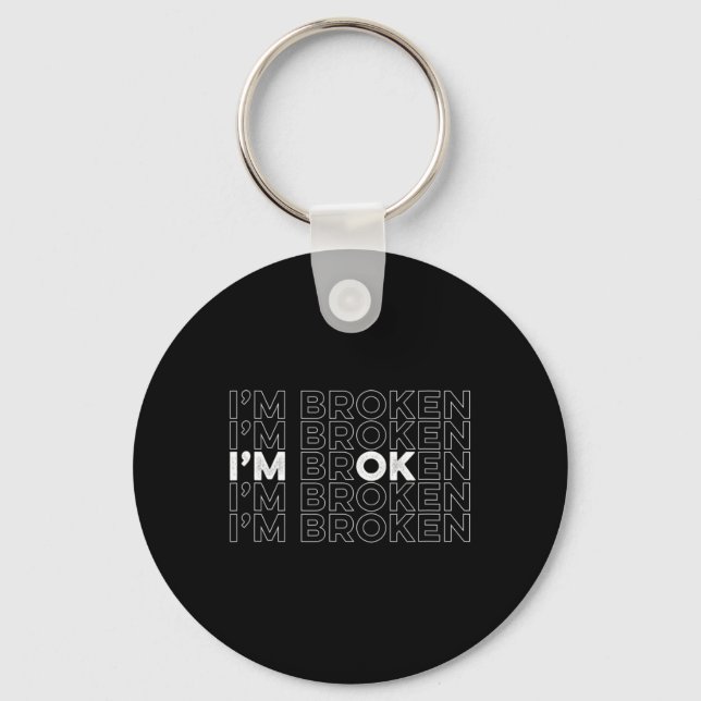 Broken I'm Ok Mental Health Awareness  Key Ring (Front)