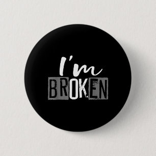 Broken Invisible Illness Broken Men Women Design 6 Cm Round Badge