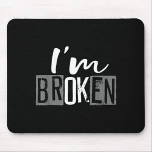Broken Invisible Illness Broken Men Women Design Mouse Pad