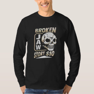 Broken Jaw Recovery For A Broken Jaw Survivor 3 T-Shirt