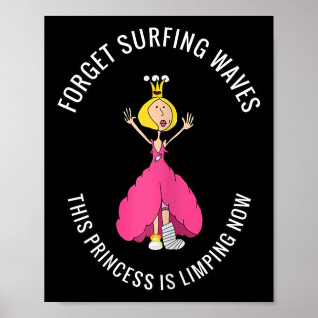 Broken Leg, Broken Foot Forget Surfing Waves,...li Poster (Front)