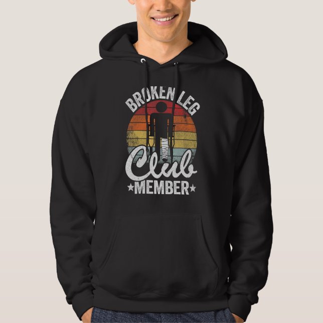 Broken Leg Club Member Get Well Injury Broken Leg  Hoodie (Front)