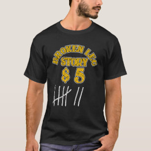 Broken Leg For Kids Men Women Leg Story 5 Bon T-Shirt