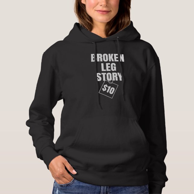 Broken Leg Story $10 Hoodie (Front)