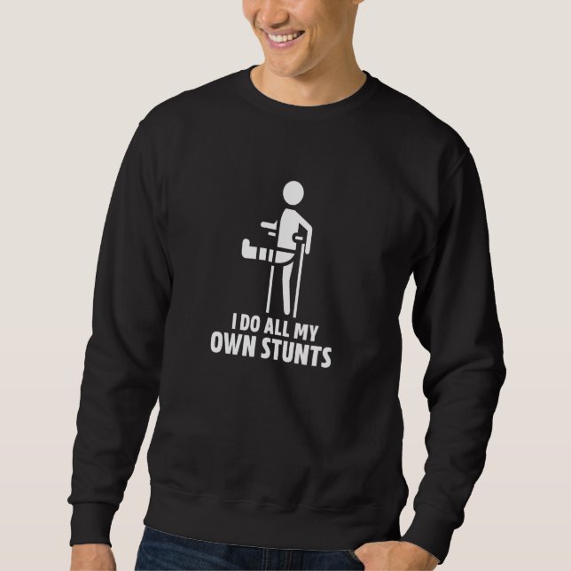 Broken Leg Stunts Tibia Bone Injury Crutches Get W Sweatshirt (Front)