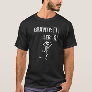 Broken Leg Surgery Gravity Knee Injury Skeleton T-Shirt