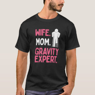 Broken Leg Survivor Wife Mum Gravity Expert Broken T-Shirt