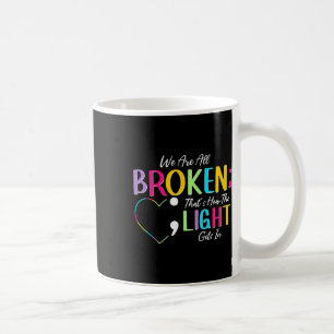 Broken Light Semicolon Fight The Stigma Positive Q Coffee Mug