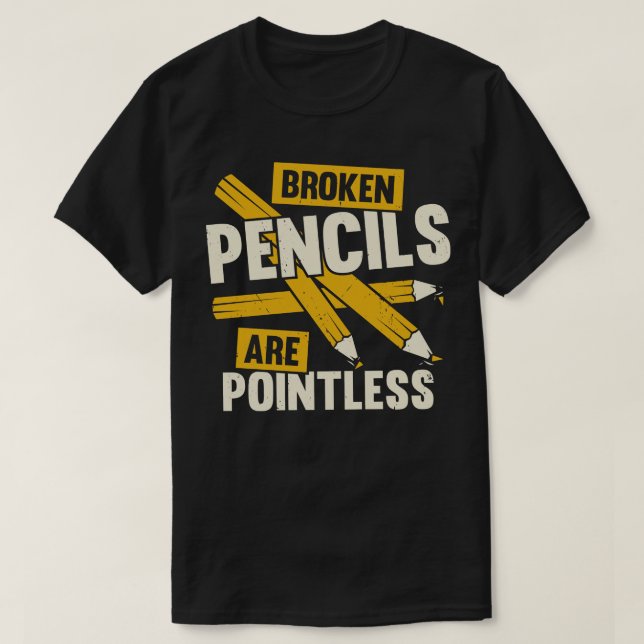 Broken Pencils Are Pointless Book Au Gift T-Shirt (Design Front)