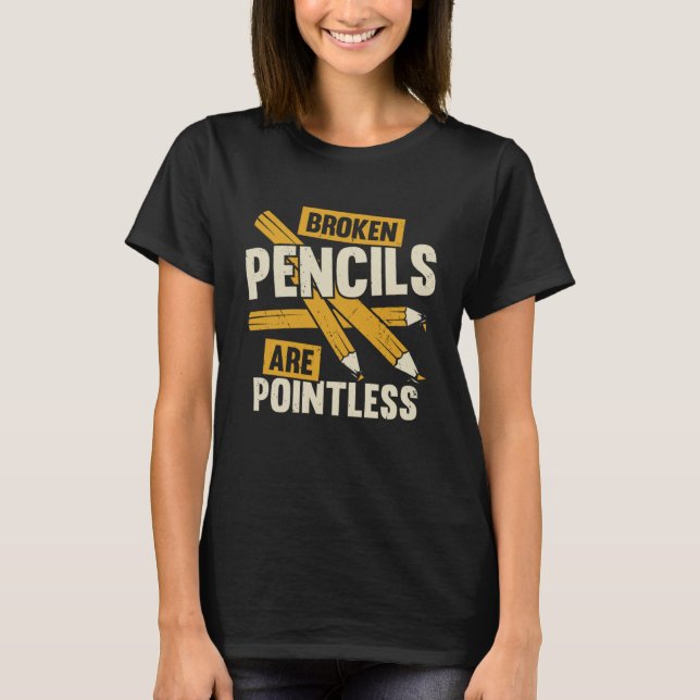 Broken Pencils Are Pointless Book Author T-Shirt (Front)