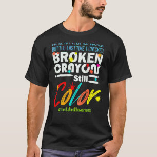 Broken Pencils Still Colour Mental Health Awarenes T-Shirt