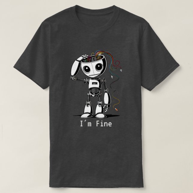 Broken Robot – I’m Fine T-Shirt (Design Front)