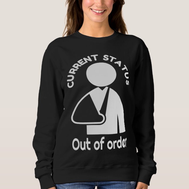 Broken Wrist, Arm Humor  Broken Bone Recovery Get  Sweatshirt (Front)