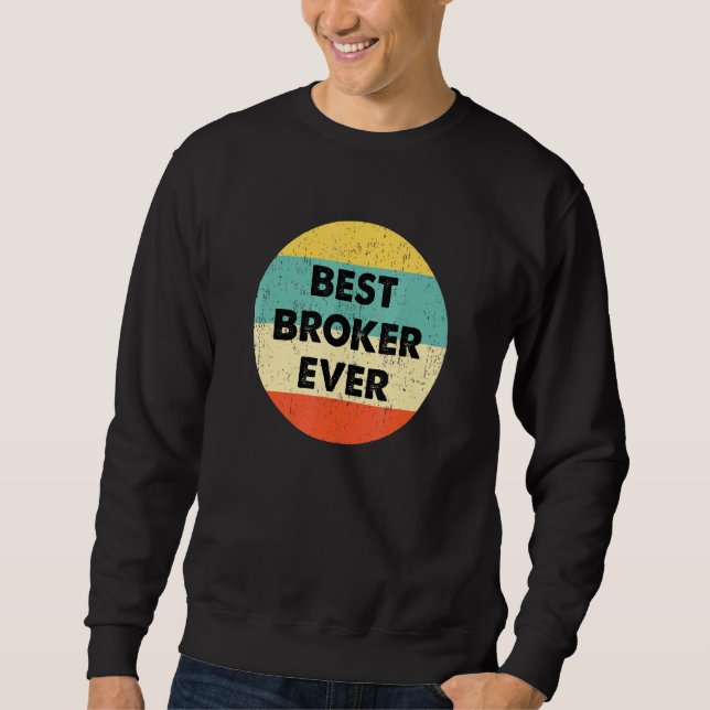 Broker  Best Broker Ever Sweatshirt (Front)