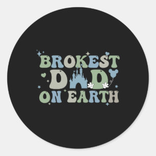 Brokest Dad On Earth Papa Funny Father's Day Best Classic Round Sticker
