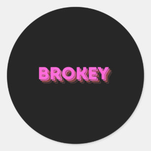 Brokey Nk Design Funny Quote  Classic Round Sticker