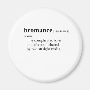 BROMANCE (definition) Magnet
