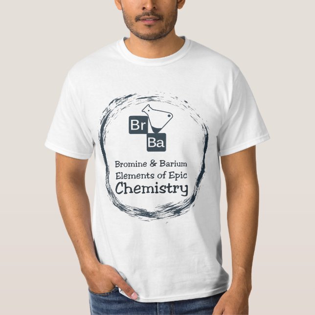 Bromine and Barium: Elements of Epic Chemistry! T-Shirt (Front)