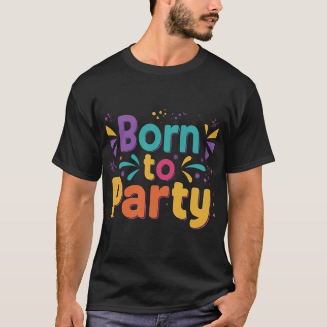 Bron to party text Design men's T-Shirt  (Front)