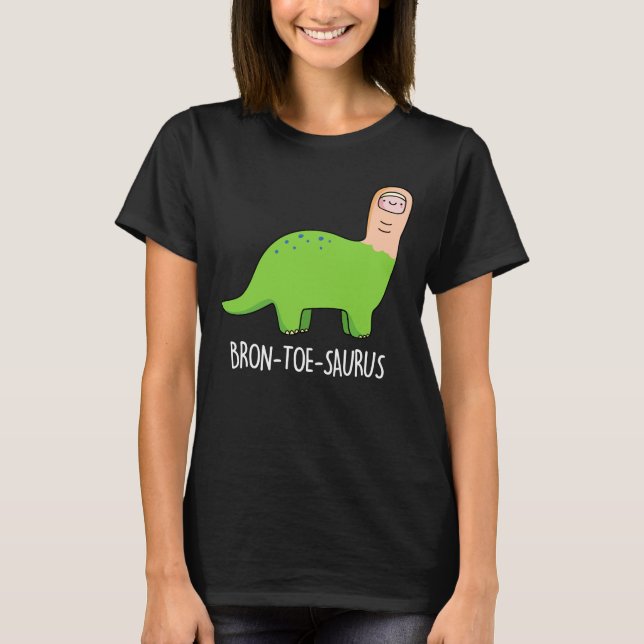 Bron-toe-saurus Funny Dinosaur Pun Dark BG T-Shirt (Front)