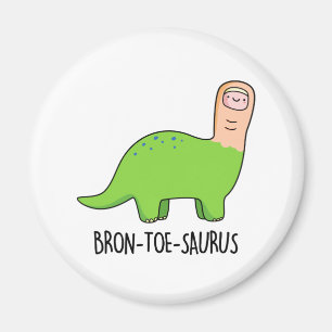 Bron-toe-saurus Funny Dinosaur Pun Magnet