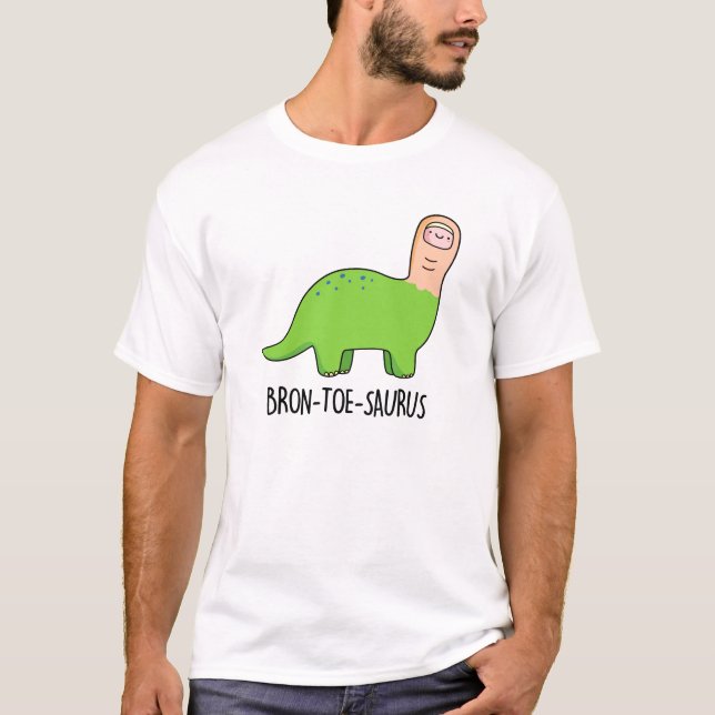 Bron-toe-saurus Funny Dinosaur Pun  T-Shirt (Front)