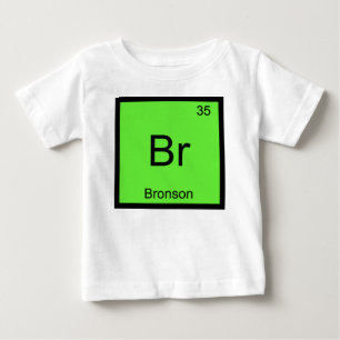 Bronson Name Chemistry Element Periodic Table Baby T-Shirt