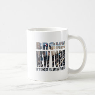 Bronx New York Where My Story Begins  Coffee Mug