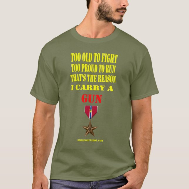 BRONZE STAR,  TOO OLD TO FIGHT, TOO PROUD TO RUN T-Shirt (Front)