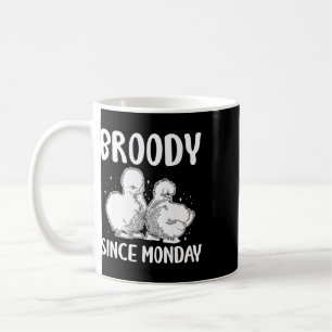 Broody Since Monday Silkie Chicken Coffee Mug