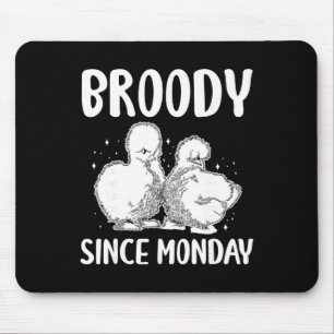 Broody Since Monday Silkie Chicken Mouse Pad