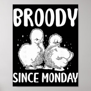 Broody Since Monday Silkie Chicken Poster