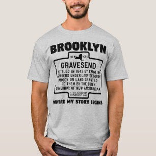 Brooklyn Gravesend Where my story begins  T-Shirt